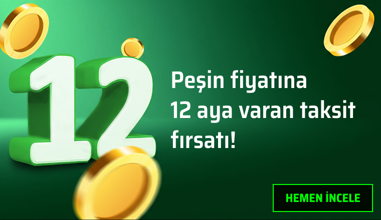 Peşin fiyatına 12 aya varan taksit fırsatı